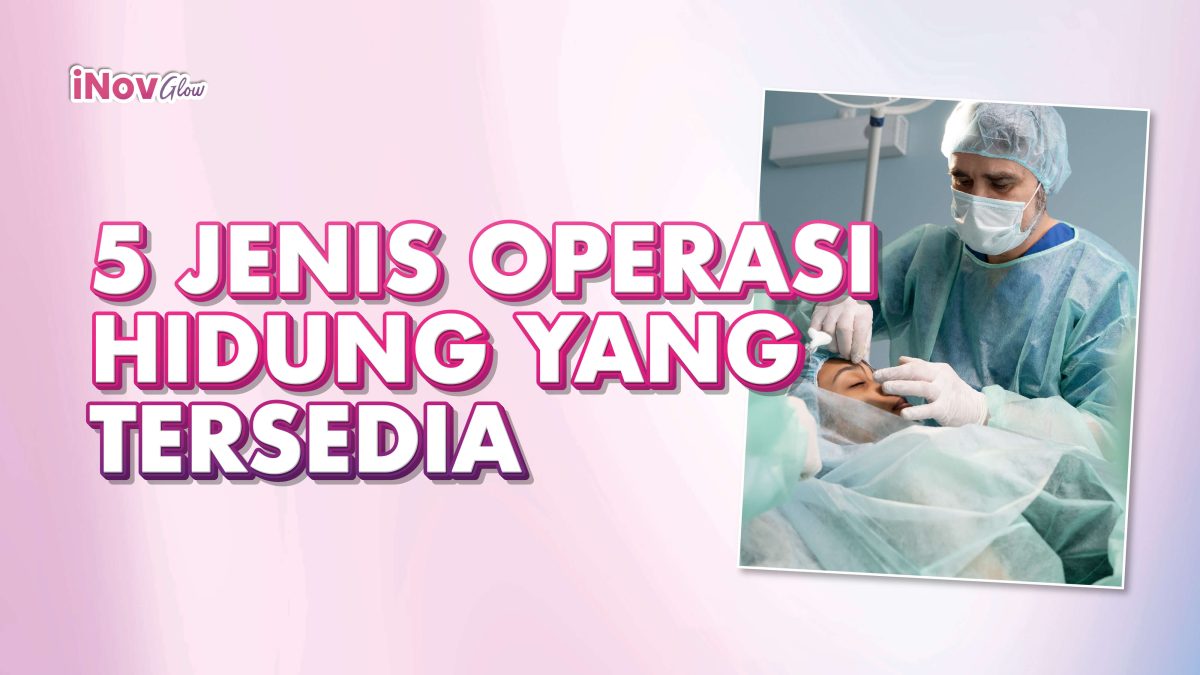 Inov-Glow-Klinik-Pilihan-untuk-5-Jenis-Operasi-Hidung-yang-Tersedia-1200x675.jpg