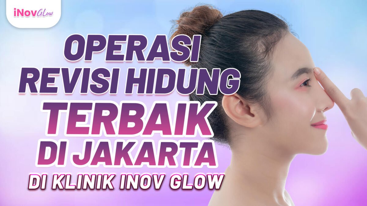 OP_Revisi_Hidung_TERBAIK_di_Jakarta_di_Klinik_Inov_Glow_Req_Andy-5-1200x675.jpg